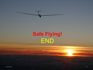 Safe Flying!
END
2020/6/27 77
 