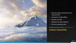 PAGE 2
CLINICAL EVALUATION
• General safety and performance
requirements
• Evaluation of side effects
• Benefit risk ratio...