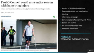 ANNEX II
TECHNICAL DOCUMENTATION
PAGE 2
• Applies to devices Class I and IIa
• Device description and specification
• Labe...