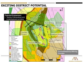 EXCITING DISTRICT POTENTIAL
Potential Endowment
• Testing 2 Mineralized and
Underexplored corridors
Current/Historical Mining
Corridor
 