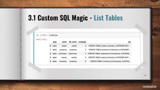 34
3.1 Custom SQL Magic - List Tables
noteable
 