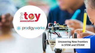 Uncovering New Frontiers
in STEM and STEAM
 