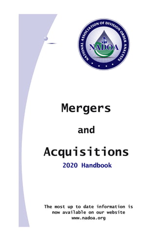 The most up to date information is
now available on our website
www.nadoa.org
Mergers
and
Acquisitions
2020 Handbook
 
