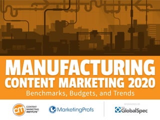 MANUFACTURING
CONTENT MARKETING 2020
Benchmarks, Budgets, and Trends
SPONSORED BY
 