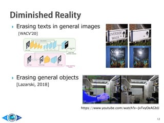  Erasing texts in general images
[WACV’20]
 Erasing general objects
[Lazarski, 2018]
12
https://www.youtube.com/watch?v=...
