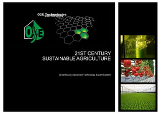 21ST CENTURY
SUSTAINABLE AGRICULTURE
Greenhouse Advanced Technology Expert System
 