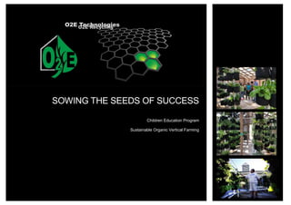 SOWING THE SEEDS OF SUCCESS
Children Education Program
Sustainable Organic Vertical Farming
 