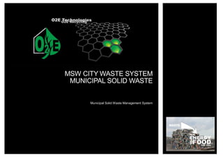 MSW CITY WASTE SYSTEM
MUNICIPAL SOLID WASTE
Municipal Solid Waste Management System
 
