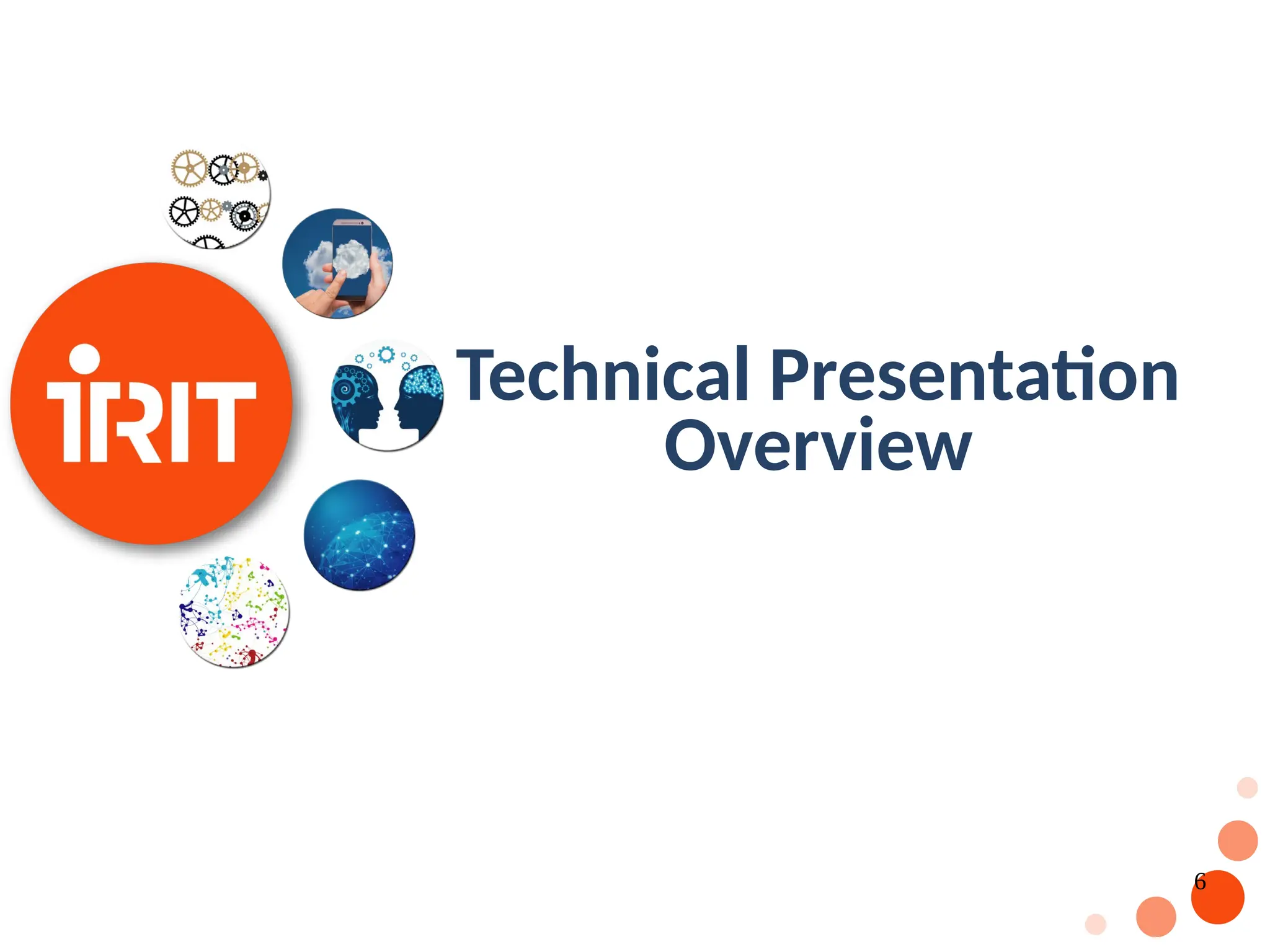 6 Technical Presentation Overview 