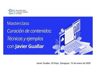 Javier Guallar, OnTopic, Zaragoza, 15 de enero de 2020
 