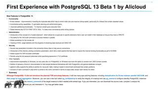 First Experience with PostgreSQL 13 Beta 1 by Alicloud
New Features in PostgreSQL 13
• Functionality
+ B-tree indexes – Im...