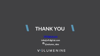 V9Digital.com
info@v9digital.com
@volume_nine
 