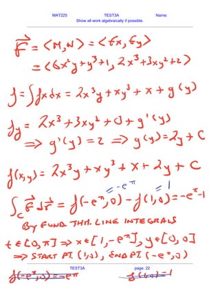 MAT225 TEST3A Name:
Show all work algebraically if possible.
 
   
TEST3A page: 22
 