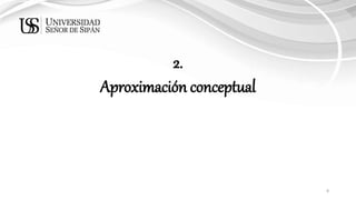 8
2.
Aproximación conceptual
 