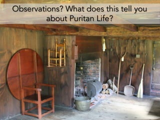 Observations? What does this tell you
about Puritan Life?
 
