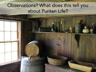 Observations? What does this tell you
about Puritan Life?
 