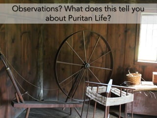 Observations? What does this tell you
about Puritan Life?
 