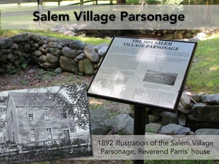Salem Village Parsonage
1892 illustration of the Salem Village
Parsonage, Reverend Parris’ house
 