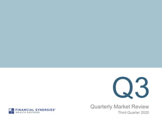 Q3Quarterly Market Review
Third Quarter 2020
 