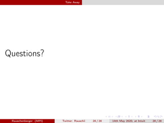 Take Away
Questions?
Rauschenberger (MPI) Twitter: Rauschii 28 / 28 14th May 2020, at Intuit 28 / 28
 