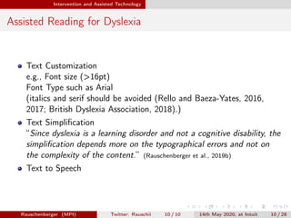 Intervention and Assisted Technology
Assisted Reading for Dyslexia
Text Customization
e.g., Font size (>16pt)
Font Type su...
