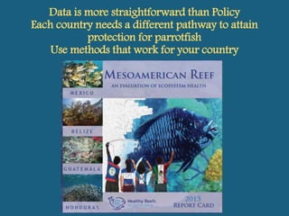 2008 International Society for Reef Studies statement
includes recommendation to protect parrotfish.
2008 HRI Report Card ...