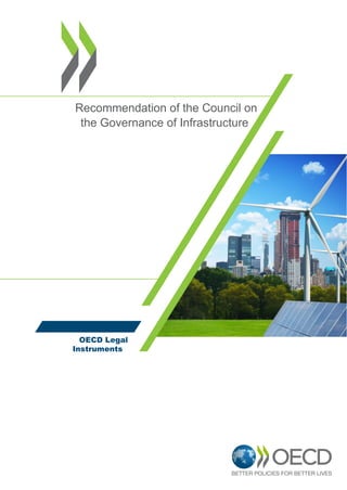 Recommendation of the Council on
OECD Legal
Instruments
the Governance of Infrastructure
8
 