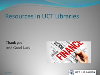 Thank you!
And Good Luck!
Resources in UCT Libraries
3/5/2020 80
 