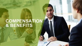 COMPENSATION
& BENEFITS
 