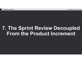 @fadistephan | kaizenko.com2020 Scrum Guide
7. The Sprint Review Decoupled
From the Product Increment
 