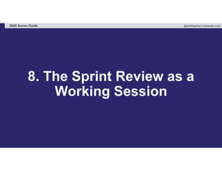 @fadistephan | kaizenko.com2020 Scrum Guide
8. The Sprint Review as a
Working Session
 