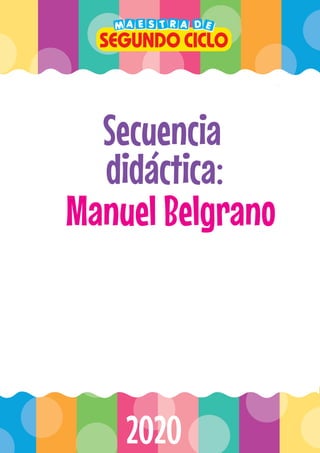 Secuencia
didáctica:
Manuel Belgrano
2020
 