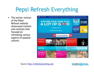 Pepsi Refresh Everything
 The earlier version
  of the Pepsi
  Refresh website
  showcased content
  and contests that
  ...