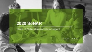 © 2020 Juniper Networks 1
2020 SoNAR
State of Network Automation Report
 
