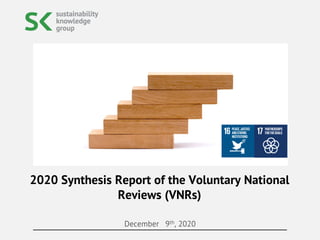 December 9th, 2020
2020 Synthesis Report of the Voluntary National
Reviews (VNRs)
 