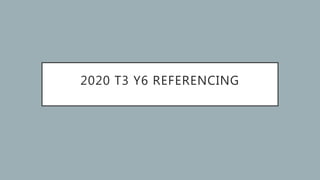 2020 T3 Y6 REFERENCING
 