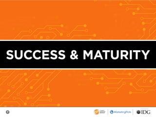 7
SPONSORED BY
SUCCESS & MATURITY
 