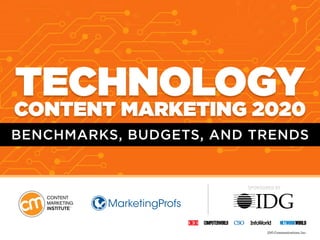 SPONSORED BY
IDG Communications, Inc.
BENCHMARKS, BUDGETS, AND TRENDS
TECHNOLOGY
CONTENT MARKETING 2020
 