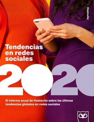 Tendencias
en redes
sociales
El informe anual de Hootsuite sobre las últimas
tendencias globales en redes sociales
 