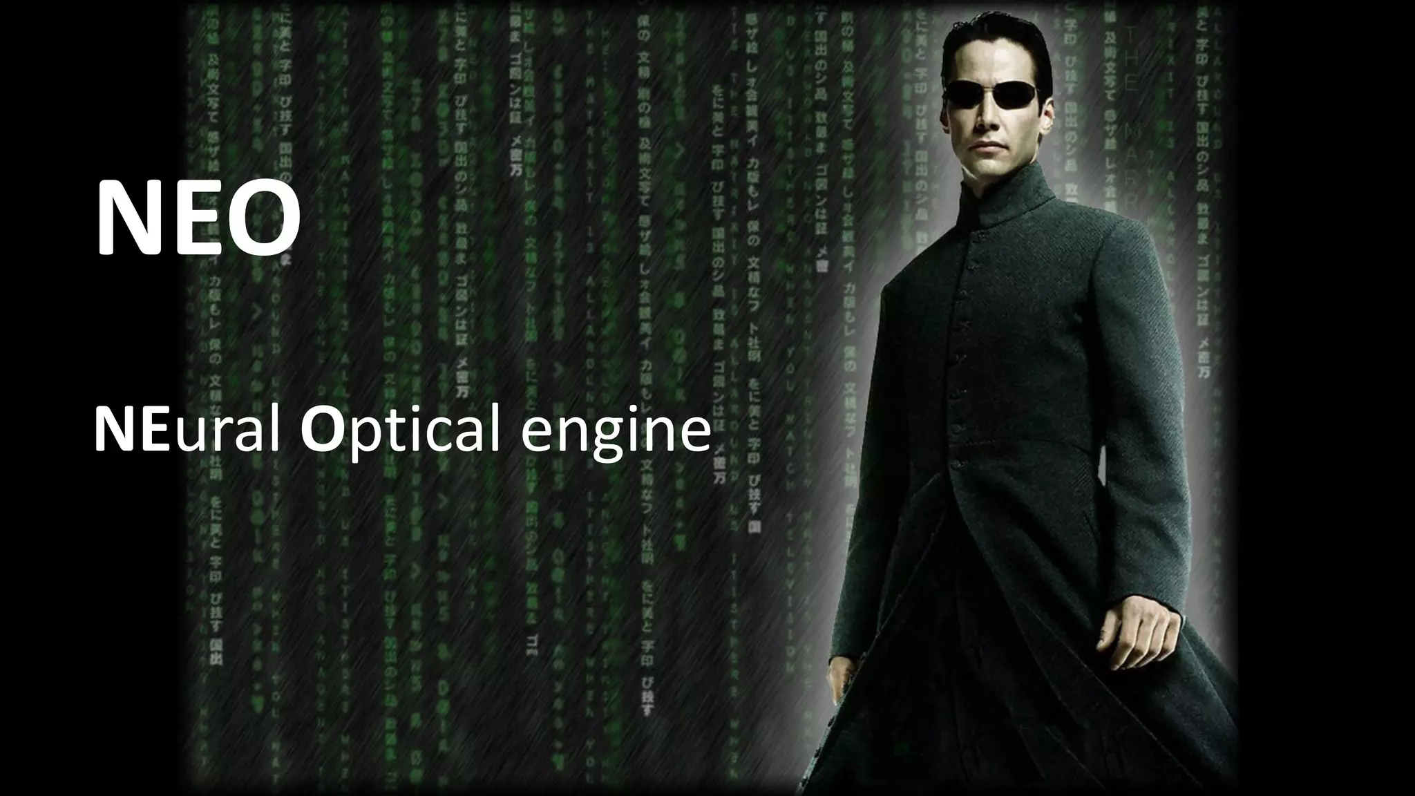 30
NEO
NEural Optical engine
 