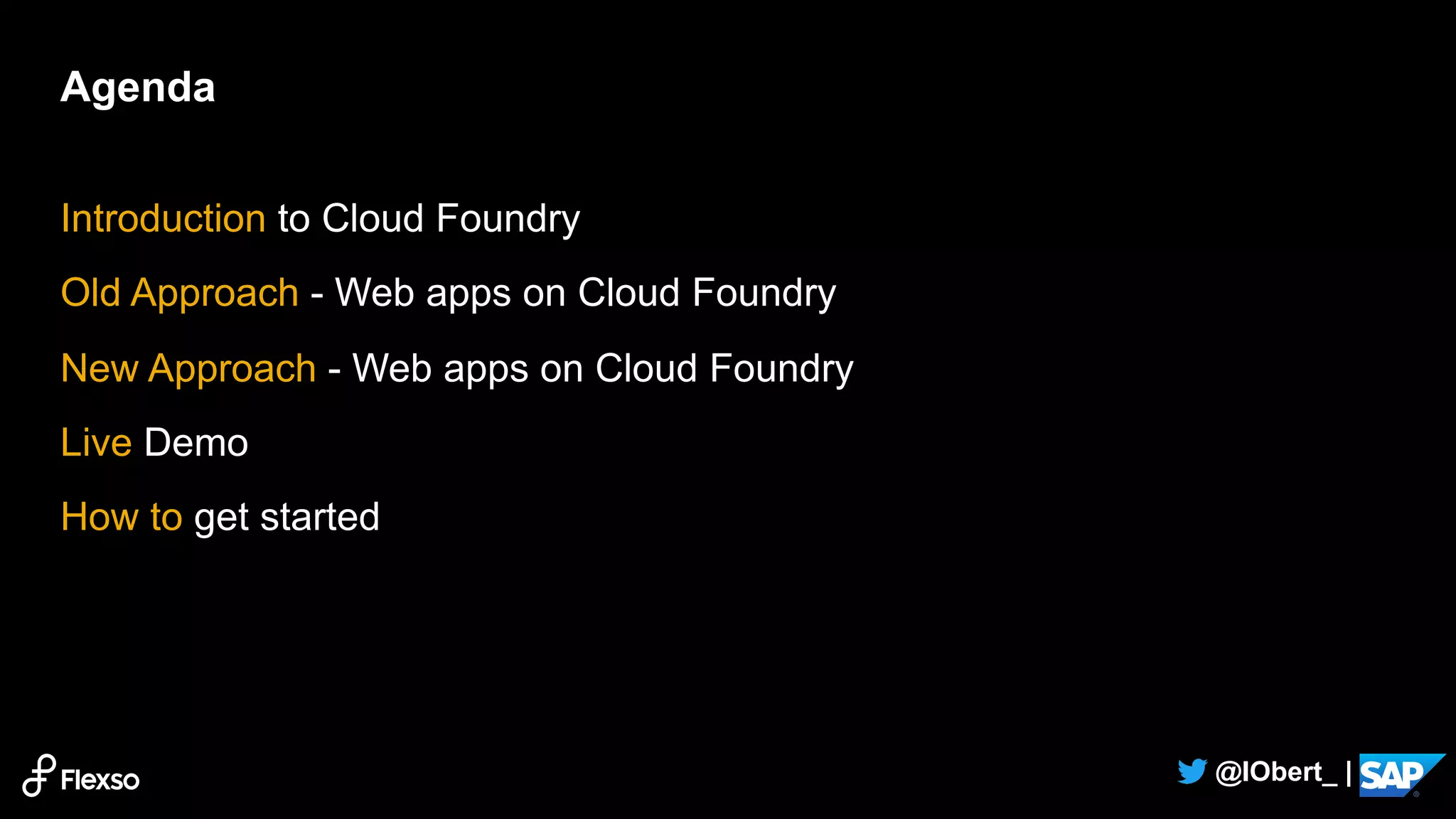 3
@IObert_ |
Agenda
Introduction to Cloud Foundry
Old Approach - Web apps on Cloud Foundry
New Approach - Web apps on Cloud Foundry
Live Demo
How to get started
 