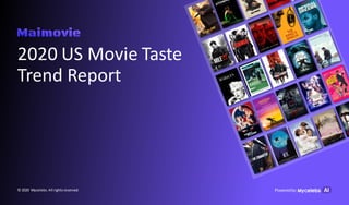 © 2020 Mycelebs.All rightsreserved.
2020 US Movie Taste
Trend Report
 