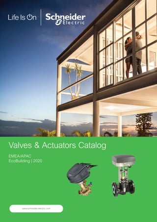 Valves & Actuators Catalog
EMEA/APAC
EcoBuilding | 2020
www.schneider-electric.com
 