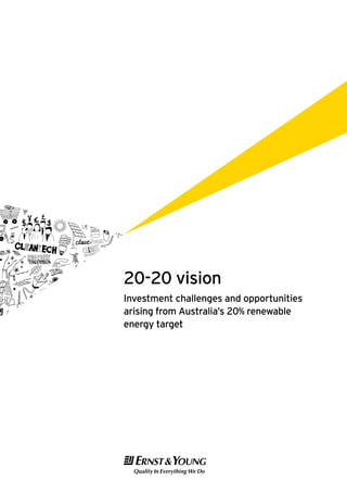 20-20 vision
Investment challenges and opportunities
arising from Australia’s 20% renewable
energy target
 