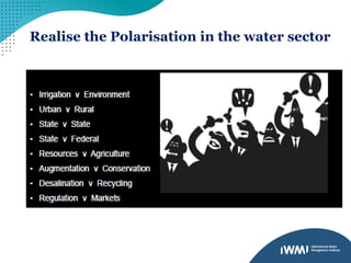 Realise the Polarisation in the water sector
 
