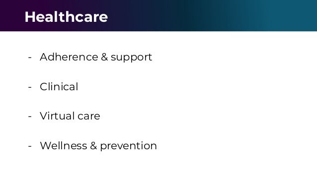 - Adherence & support
- Clinical
- Virtual care
- Wellness & prevention
Healthcare
 
