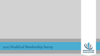 2020 WashEval Membership Survey
 