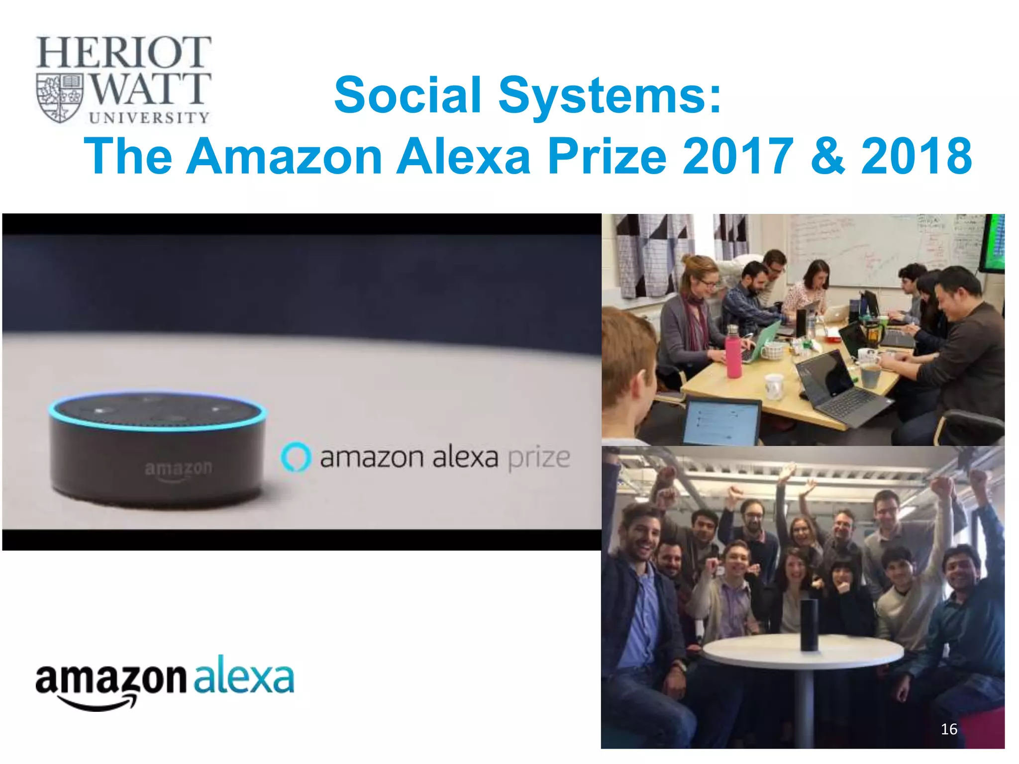 Social Systems:
The Amazon Alexa Prize 2017 & 2018
16
 