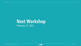 28
MIAMI-DADE TPO TARC VIRTUAL WORKSHOP JANUARY 20, 2021
Next Workshop
February 17, 2021
NEXT MEETING
 