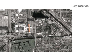 Site Location
Miami
International
Airport
Rental Car
Facility
Miami
Intermodal
Center
Tri-Rail
Station
 